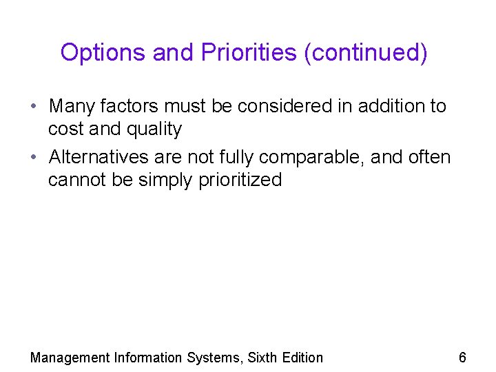 Options and Priorities (continued) • Many factors must be considered in addition to cost