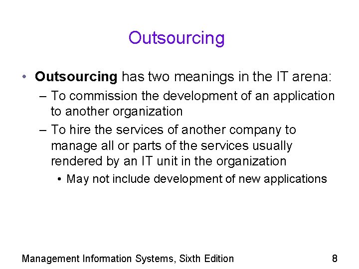 Outsourcing • Outsourcing has two meanings in the IT arena: – To commission the