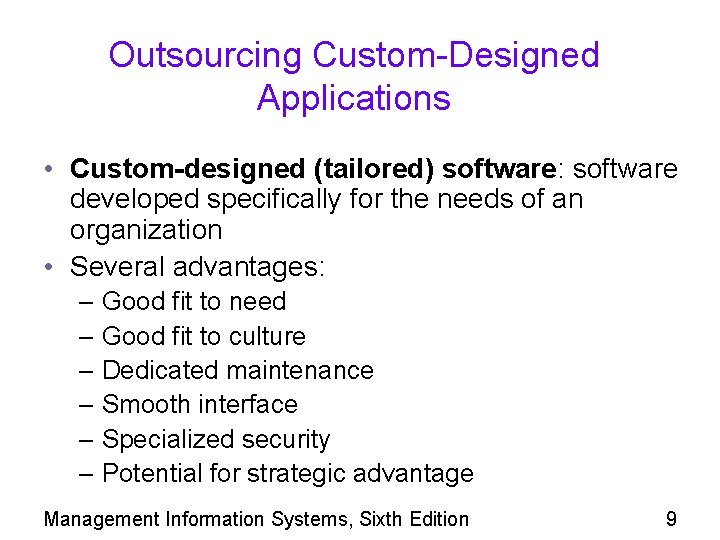 Outsourcing Custom-Designed Applications • Custom-designed (tailored) software: software developed specifically for the needs of