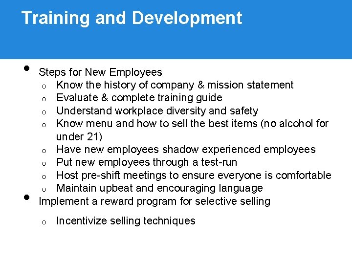 Training and Development • • Steps for New Employees o Know the history of