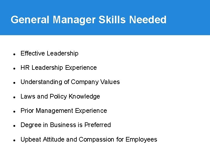 General Manager Skills Needed Effective Leadership HR Leadership Experience Understanding of Company Values Laws