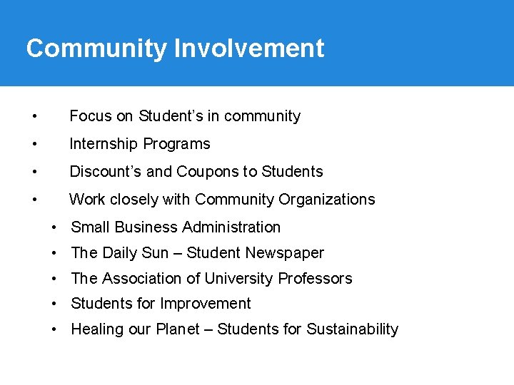 Community Involvement • Focus on Student’s in community • Internship Programs • Discount’s and