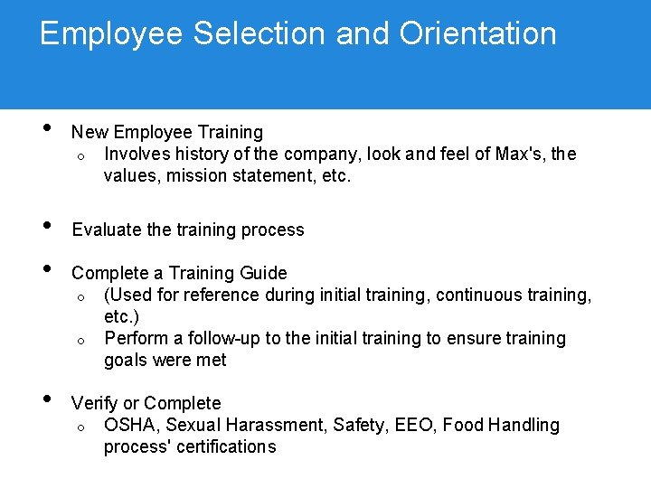 Employee Selection and Orientation • • New Employee Training o Involves history of the