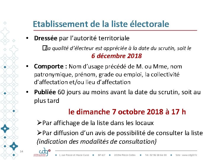 Etablissement de la liste électorale • Dressée par l’autorité territoriale �La qualité d’électeur est