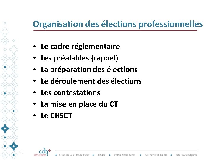 Organisation des élections professionnelles • • 2 Le cadre réglementaire Les préalables (rappel) La