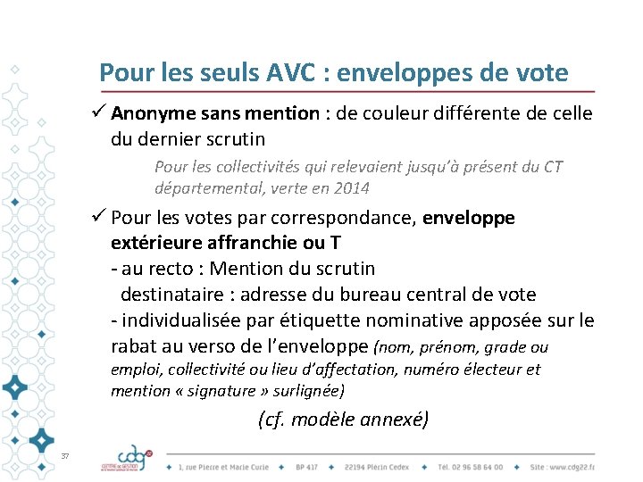 Pour les seuls AVC : enveloppes de vote ü Anonyme sans mention : de