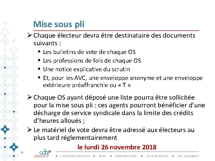 Mise sous pli Chaque électeur devra être destinataire des documents suivants : § §