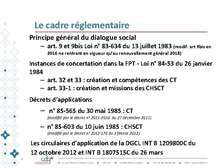 Le cadre réglementaire Principe général du dialogue social – art. 9 et 9 bis