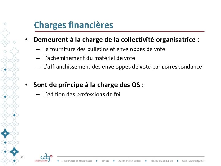 Charges financières • Demeurent à la charge de la collectivité organisatrice : – La