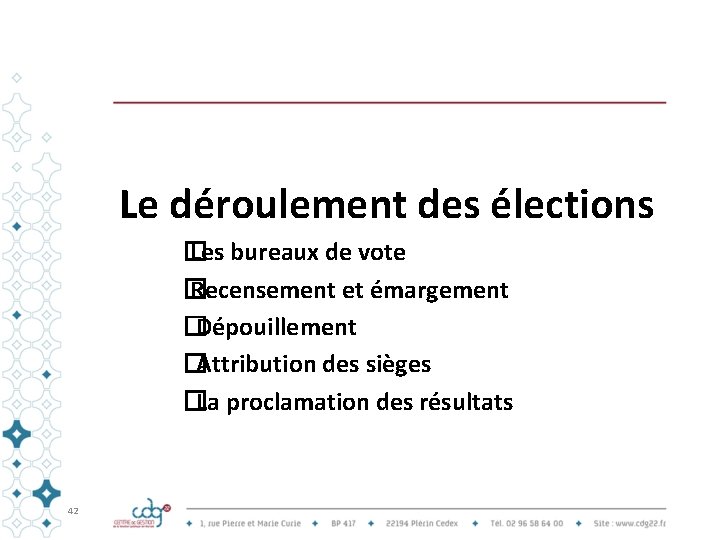 Le déroulement des élections � Les bureaux de vote � Recensement et émargement �Dépouillement