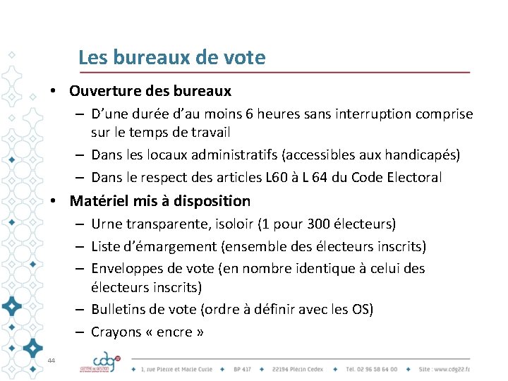 Les bureaux de vote • Ouverture des bureaux – D’une durée d’au moins 6