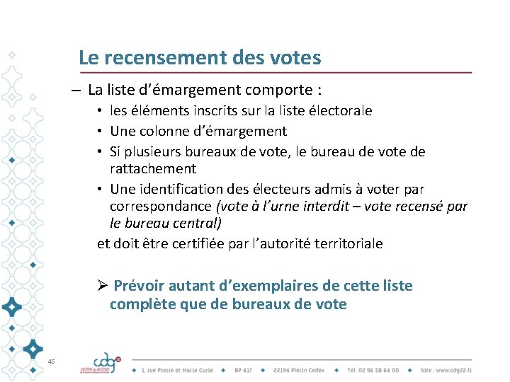 Le recensement des votes – La liste d’émargement comporte : • les éléments inscrits