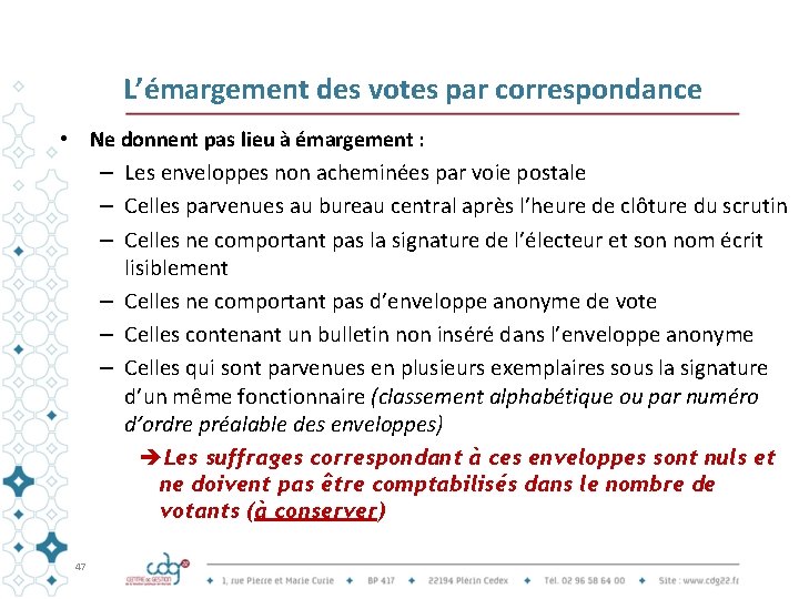 L’émargement des votes par correspondance • Ne donnent pas lieu à émargement : –