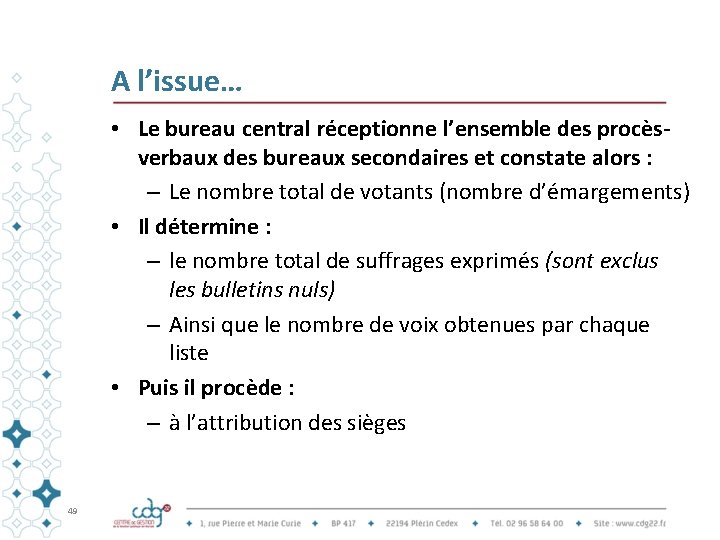 A l’issue… • Le bureau central réceptionne l’ensemble des procèsverbaux des bureaux secondaires et