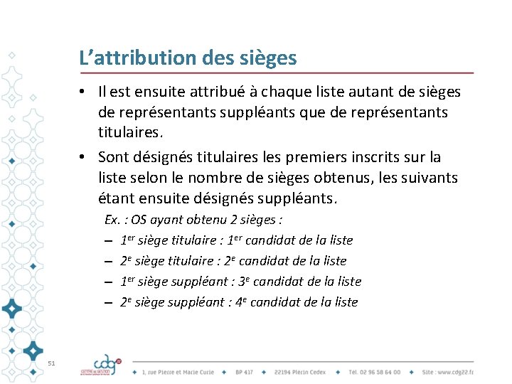 L’attribution des sièges • Il est ensuite attribué à chaque liste autant de sièges