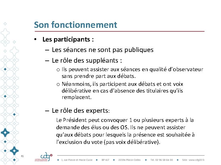 Son fonctionnement • Les participants : – Les séances ne sont pas publiques –