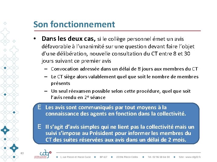 Son fonctionnement • Dans les deux cas, si le collège personnel émet un avis