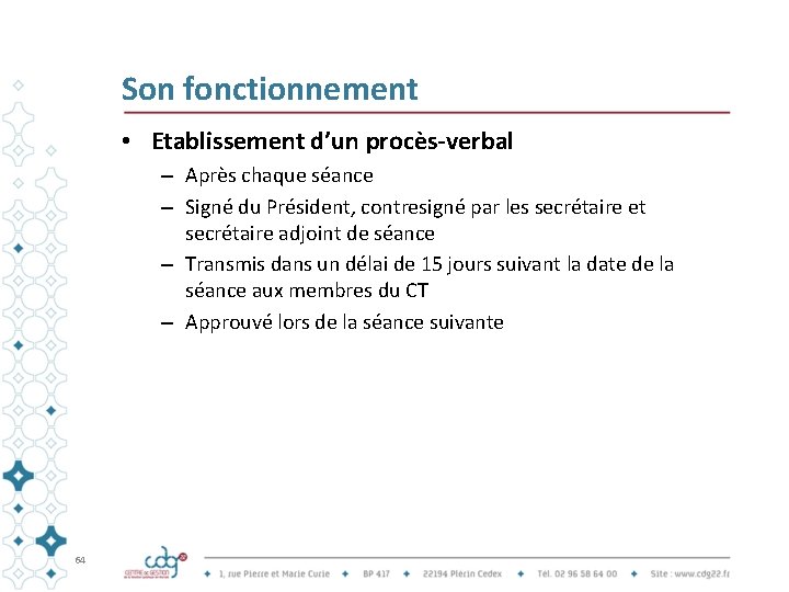 Son fonctionnement • Etablissement d’un procès-verbal – Après chaque séance – Signé du Président,