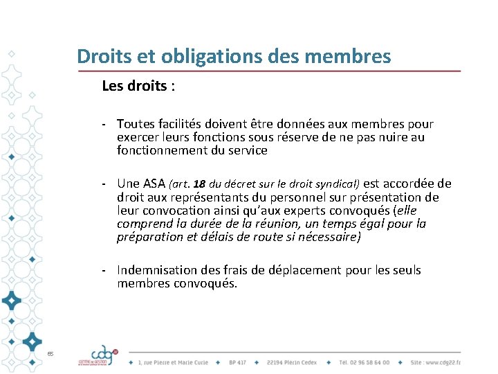 Droits et obligations des membres Les droits : - Toutes facilités doivent être données