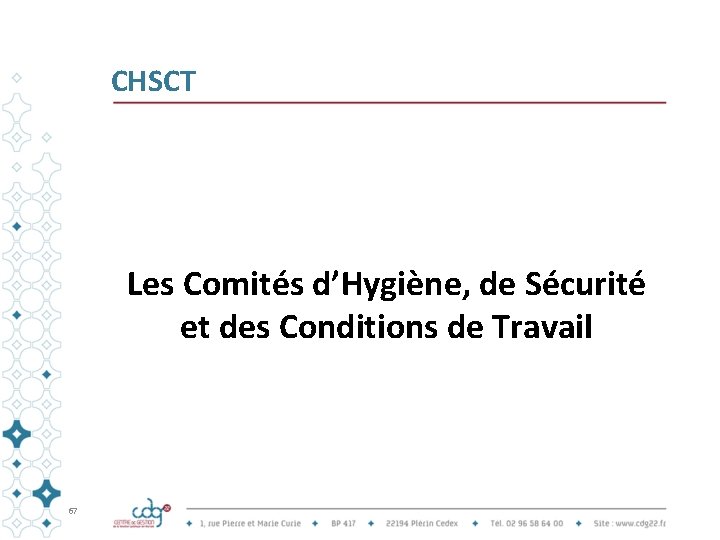 CHSCT Les Comités d’Hygiène, de Sécurité et des Conditions de Travail 67 