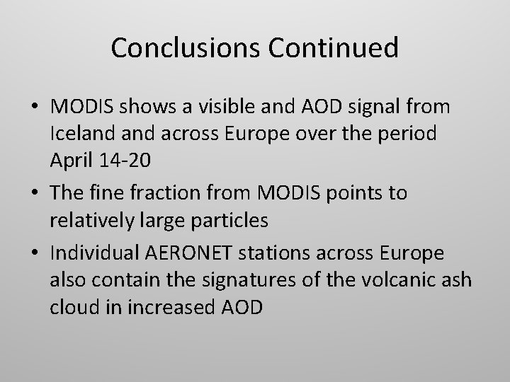 Conclusions Continued • MODIS shows a visible and AOD signal from Iceland across Europe