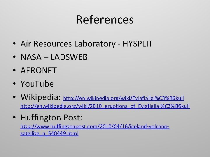 References • • • Air Resources Laboratory - HYSPLIT NASA – LADSWEB AERONET You.