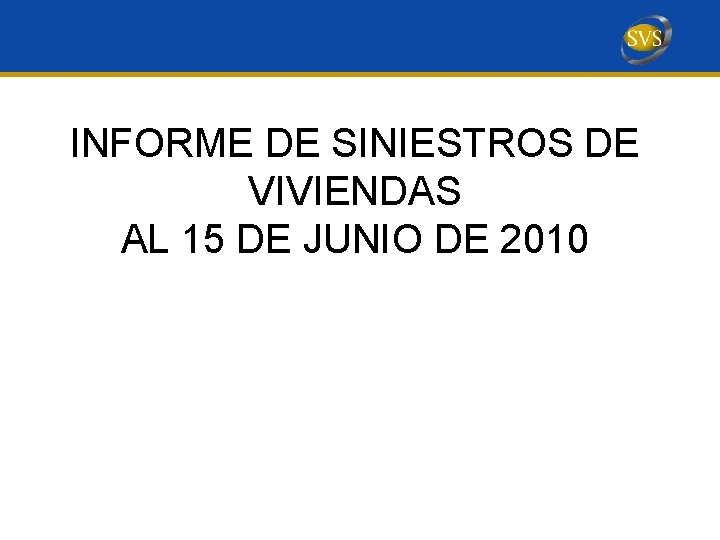 INFORME DE SINIESTROS DE VIVIENDAS AL 15 DE JUNIO DE 2010 
