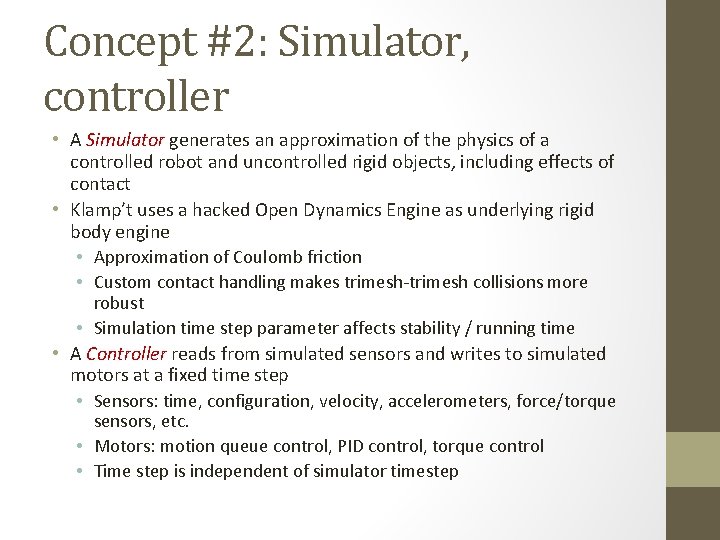 Concept #2: Simulator, controller • A Simulator generates an approximation of the physics of