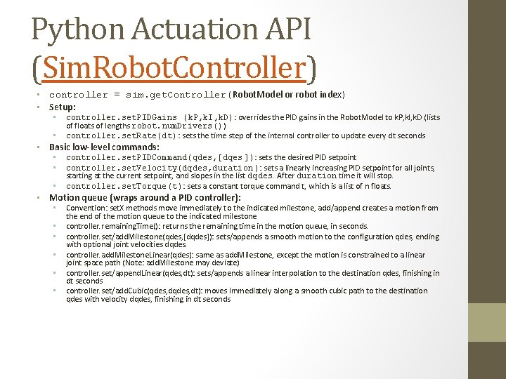 Python Actuation API (Sim. Robot. Controller) • controller = sim. get. Controller(Robot. Model or