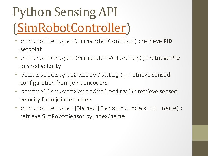 Python Sensing API (Sim. Robot. Controller) • controller. get. Commanded. Config(): retrieve PID setpoint