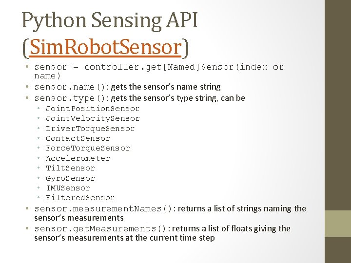 Python Sensing API (Sim. Robot. Sensor) • sensor = controller. get[Named]Sensor(index or name) •