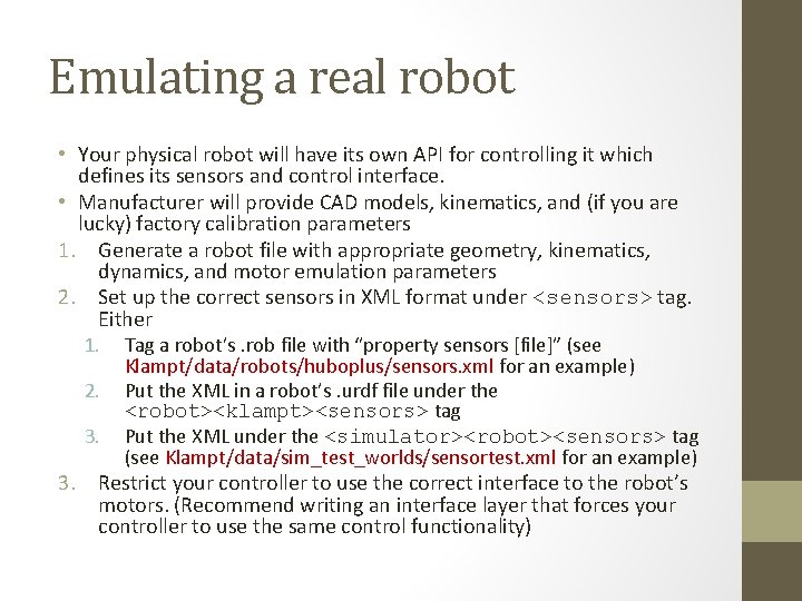 Emulating a real robot • Your physical robot will have its own API for