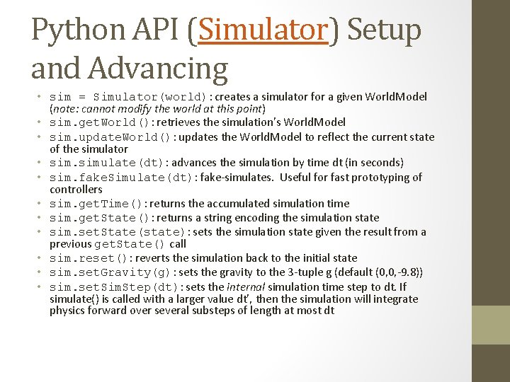 Python API (Simulator) Setup and Advancing • sim = Simulator(world): creates a simulator for