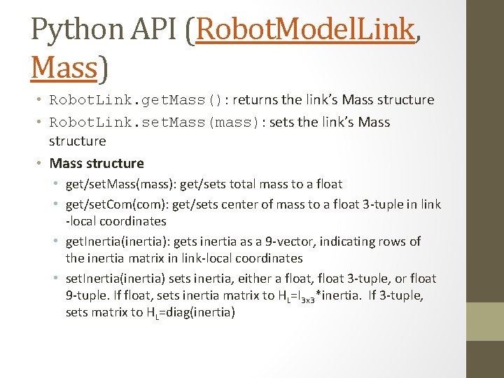 Python API (Robot. Model. Link, Mass) • Robot. Link. get. Mass(): returns the link’s