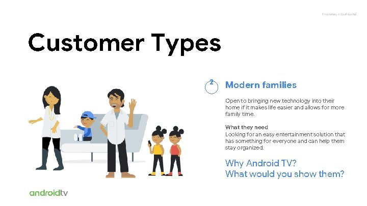 Proprietary + Confidential Customer Types 2 Modern families Open to bringing new technology into