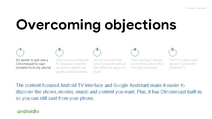 Proprietary + Confidential Overcoming objections 1 It’s easier to just use a Chromecast to