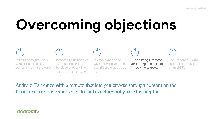 Proprietary + Confidential Overcoming objections 1 It’s easier to just use a Chromecast to