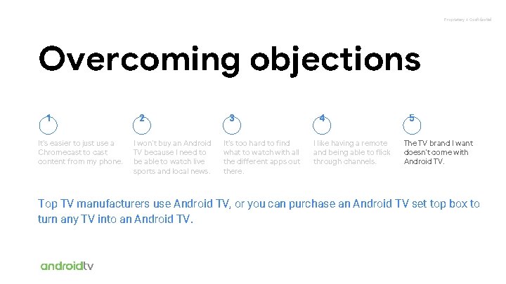 Proprietary + Confidential Overcoming objections 1 It’s easier to just use a Chromecast to