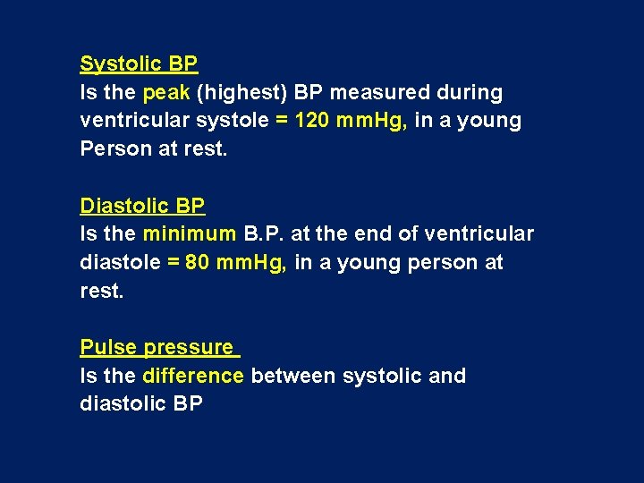 Systolic BP Is the peak (highest) BP measured during ventricular systole = 120 mm.