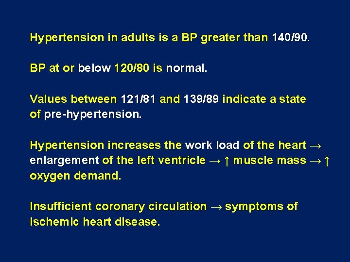Hypertension in adults is a BP greater than 140/90. BP at or below 120/80