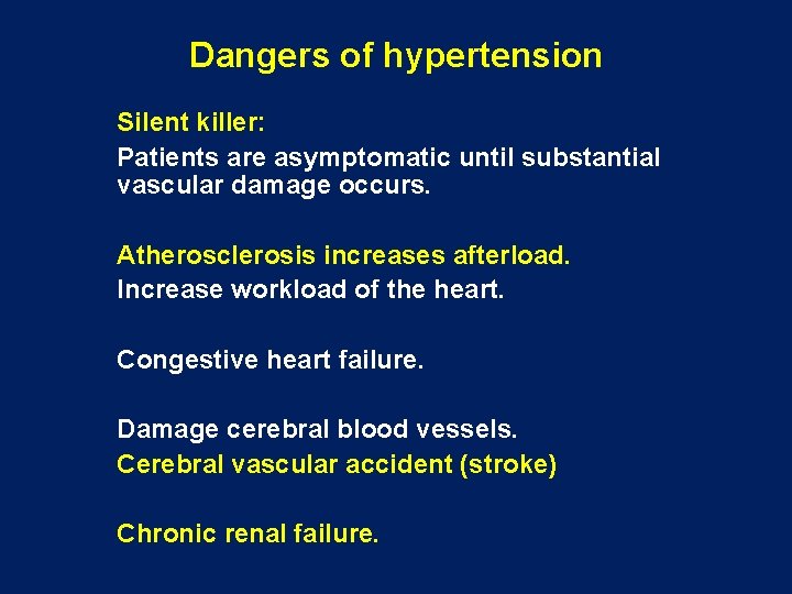 Dangers of hypertension Silent killer: Patients are asymptomatic until substantial vascular damage occurs. Atherosclerosis