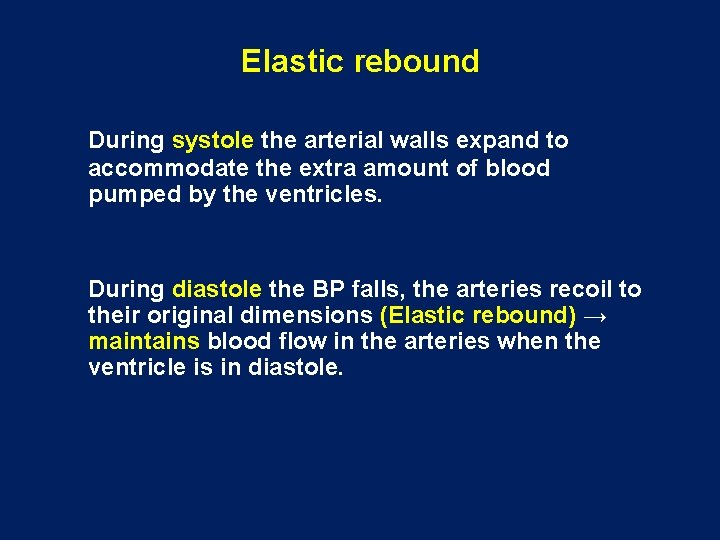 Elastic rebound During systole the arterial walls expand to accommodate the extra amount of