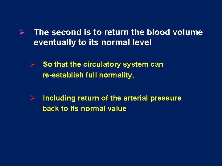 Ø The second is to return the blood volume eventually to its normal level