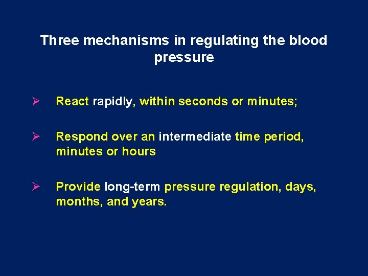 Three mechanisms in regulating the blood pressure Ø React rapidly, within seconds or minutes;