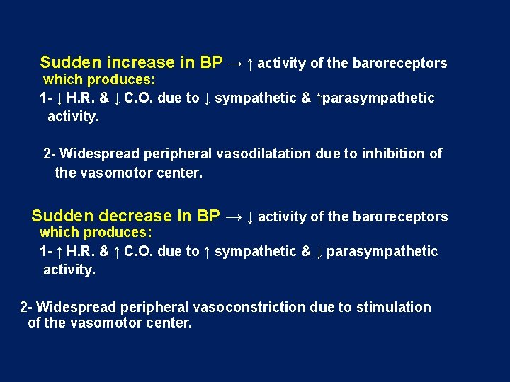 Sudden increase in BP → ↑ activity of the baroreceptors which produces: 1 -