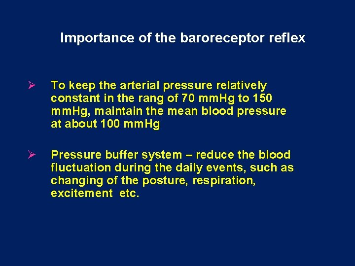 Importance of the baroreceptor reflex Ø To keep the arterial pressure relatively constant in