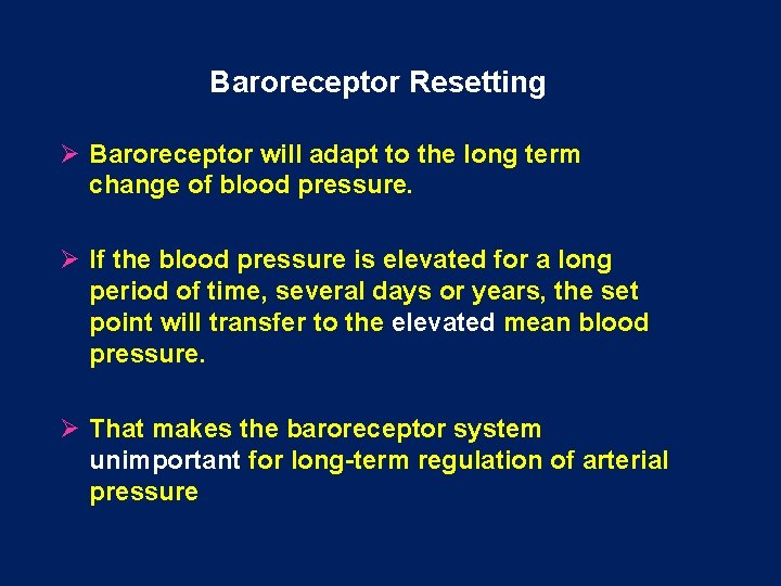 Baroreceptor Resetting Ø Baroreceptor will adapt to the long term change of blood pressure.