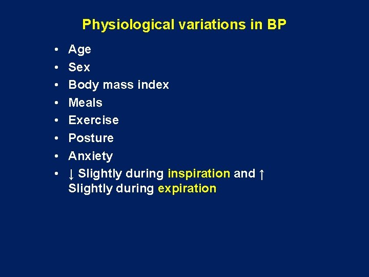 Physiological variations in BP • • Age Sex Body mass index Meals Exercise Posture