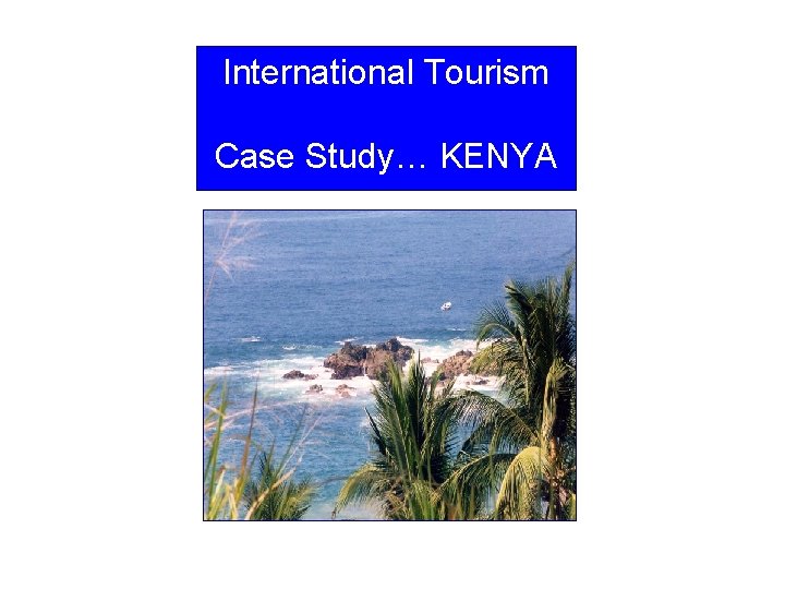 International Tourism Case Study… KENYA 