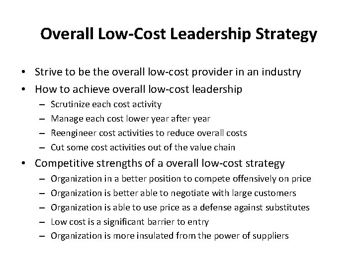 Overall Low-Cost Leadership Strategy • Strive to be the overall low-cost provider in an